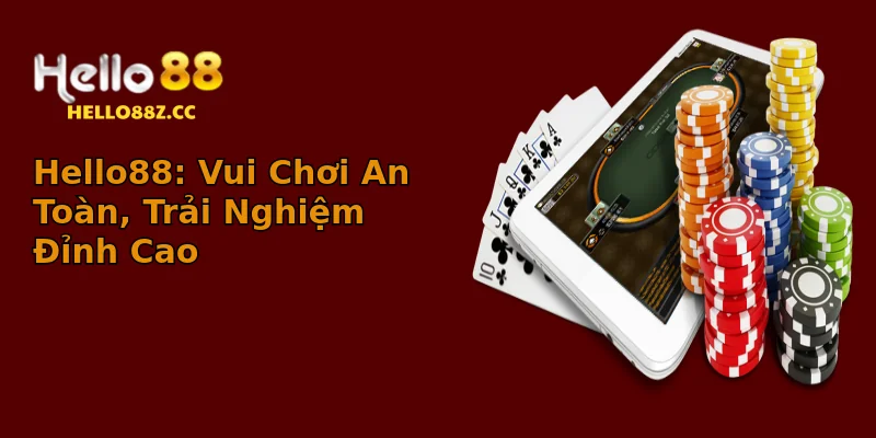 Hello88: Vui Chơi An Toàn, Trải Nghiệm Đỉnh Cao Hello88: Vui Chơi An Toàn, Trải Nghiệm Đỉnh Cao